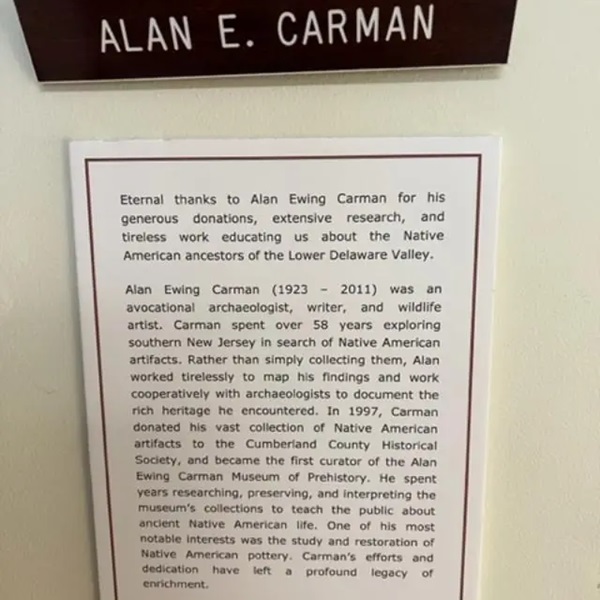 Thanks to Alan Ewing Carman’s collection, the museum continues to preserve the history of Cumberland County and its prehistoric past. 